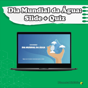 Dia Mundial da Água: Slide + Quiz