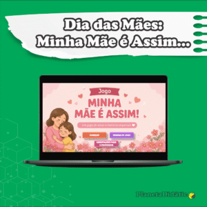 Dia das Mães: Minha Mãe é Assim!